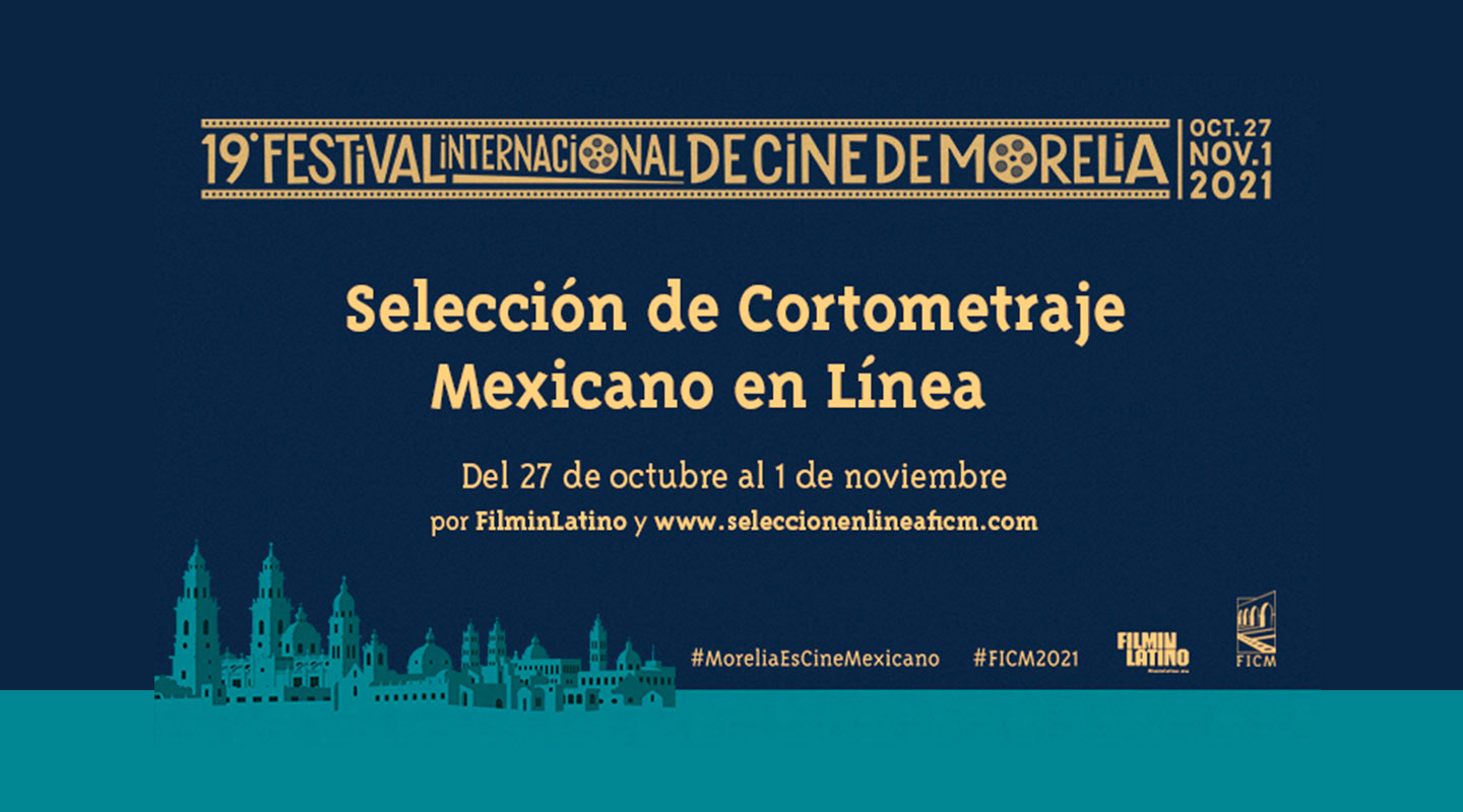 El 19° FICM da a conocer la Selección de Cortometraje Mexicano en Línea